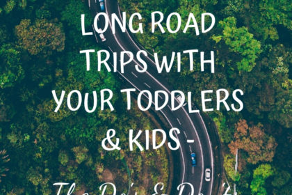 how to prepare for long road trips with your toddlers and kids - the do's and don'ts